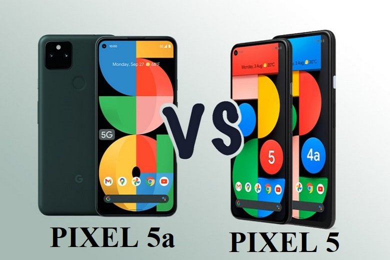 So sánh Google Pixel 5a và Google Pixel 5: Có gì khác biệt?